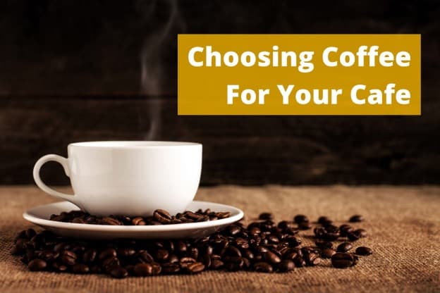 Choosing Coffee Beans for Your Cafe